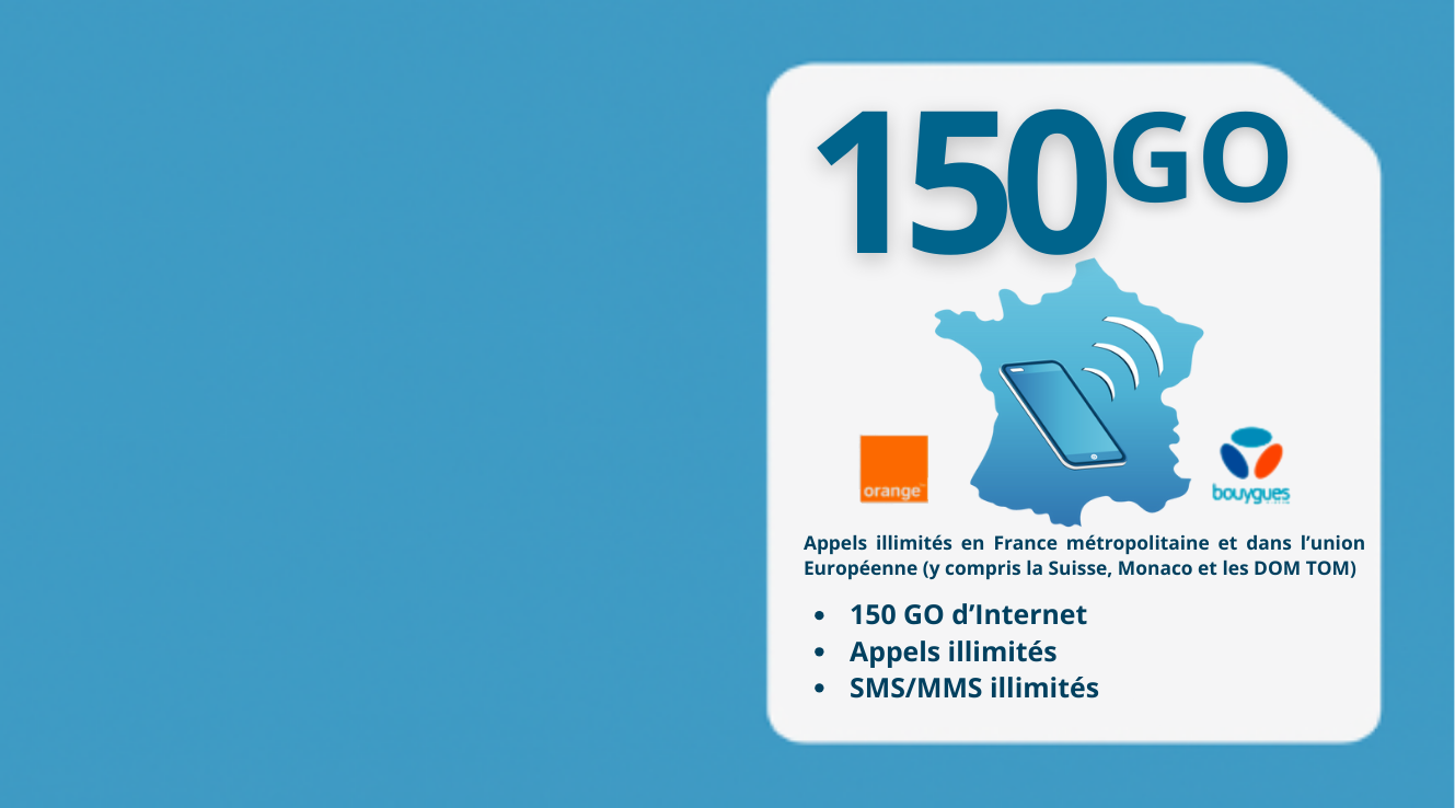 Forfait 150 Go à 19,90€ avec appels et SMS illimités, sur le réseau Orange, utilisable en France et en Europe